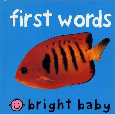 First Words - (Bright Baby) by  Roger Priddy (Board Book)