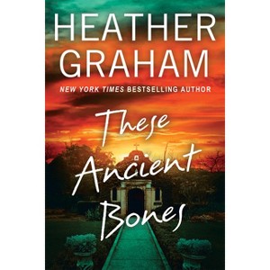 These Ancient Bones - by  Heather Graham (Hardcover) - 1 of 1