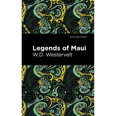 Legends of Maui - (Mint Editions) by  W D Westervelt (Paperback)