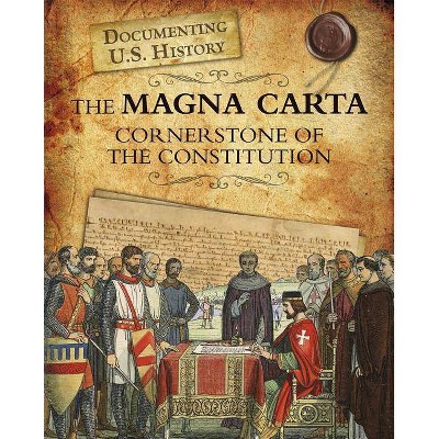 The Magna Carta - (Documenting U.S. History) by  Roberta Baxter (Paperback)