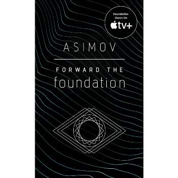 Forward the Foundation - by  Isaac Asimov (Paperback)