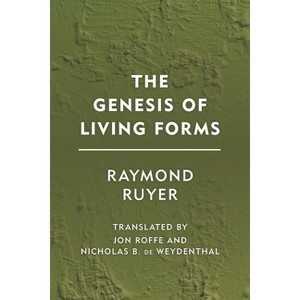 Genesis of Living Forms - (Groundworks) by  Raymond Ruyer (Paperback) - 1 of 1