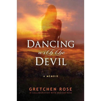 Dancing with the Devil - by  Gretchen Rose (Paperback)