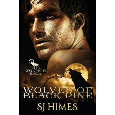 Wolves of Black Pine - (The Wolfkin Saga) by  Sj Himes (Paperback)