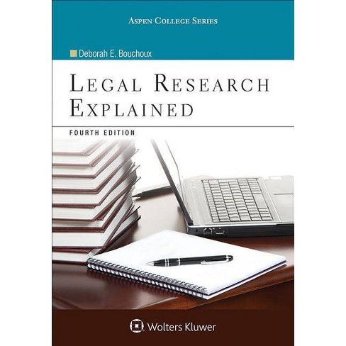 Legal Research Explained Aspen College 4 Edition By Deborah E Bouchoux Paperback - 