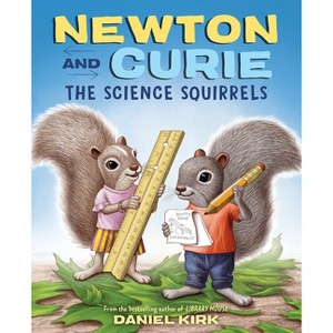 Newton and Curie: The Science Squirrels - by  Daniel Kirk (Hardcover) - 1 of 1