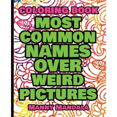 Download Coloring Book Weird Words Over Weird Pictures Painting Book For Smart Kids Or Stupid Adults By Magic Mandala Paperback Target