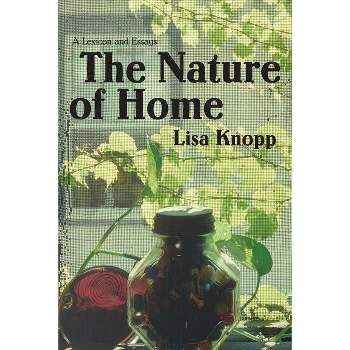 The Nature of Home - by  Lisa Knopp (Paperback)