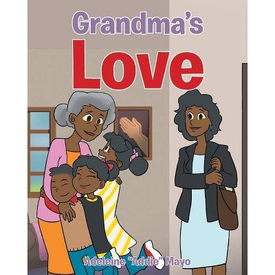 Grandma's Love - by  Adeleine Addie Mayo (Paperback)