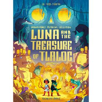 Luna and the Treasure of Tlaloc - (Brownstone's Mythical Collection) by  Joe Todd-Stanton (Paperback)