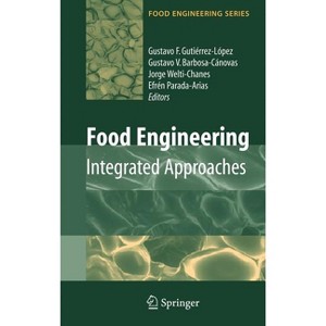 Food Engineering: Integrated Approaches - by  Gustavo F Gutiérrez-Lopez & Jorge Welti-Chanes & Efrén Parada-Arias (Hardcover) - 1 of 1