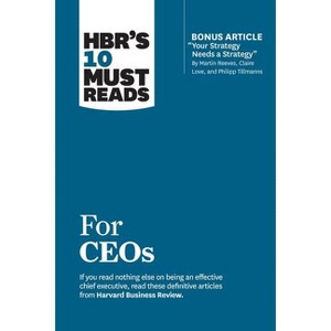 Hbr's 10 Must Reads for Ceos (with Bonus Article Your Strategy Needs a Strategy by Martin Reeves, Claire Love, and Philipp Tillmanns) - (Paperback) - 1 of 1