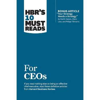 Hbr's 10 Must Reads for Ceos (with Bonus Article Your Strategy Needs a Strategy by Martin Reeves, Claire Love, and Philipp Tillmanns) - (Paperback)