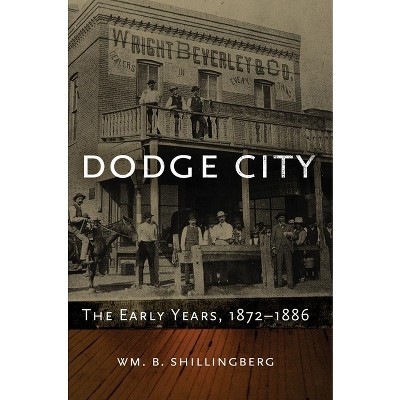 Dodge City - (Western Lands and Waters) by  Wm B Shillingberg (Hardcover)