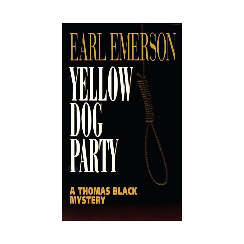 Yellow Dog Party - (Thomas Black Mysteries) by  Earl Emerson (Paperback), 1 of 2