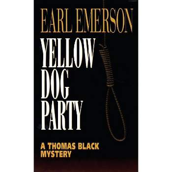 Yellow Dog Party - (Thomas Black Mysteries) by  Earl Emerson (Paperback)