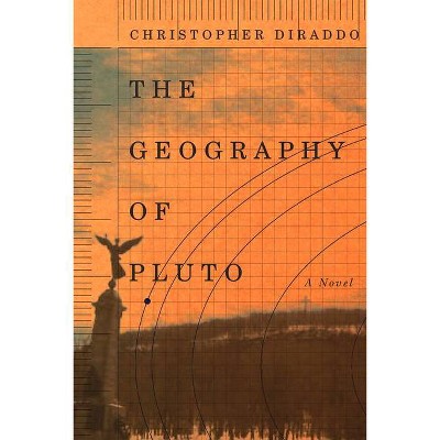 The Geography of Pluto - by  Christopher Diraddo (Paperback)