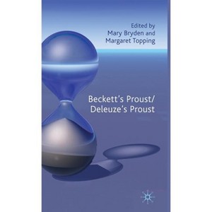 Beckett's Proust/Deleuze's Proust - by  M Bryden & M Topping (Hardcover) - 1 of 1