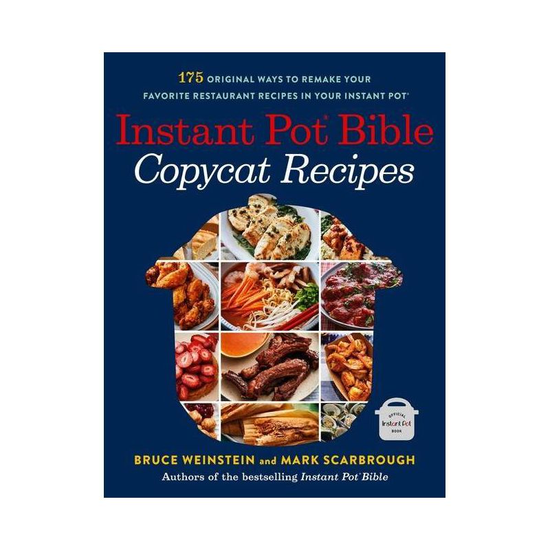 Instant Pot Bible: Copycat Recipes - by  Bruce Weinstein & Mark Scarbrough (Paperback), 1 of 2