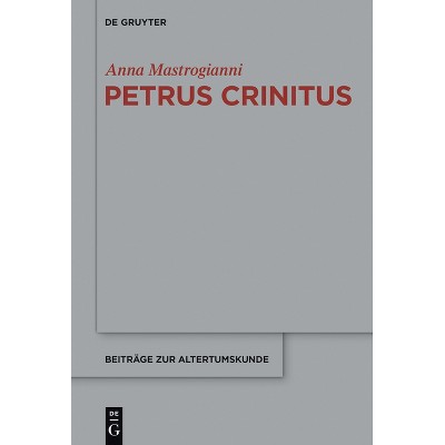 Petrus Crinitus - (Beiträge Zur Altertumskunde) by  Anna Mastrogianni (Hardcover)