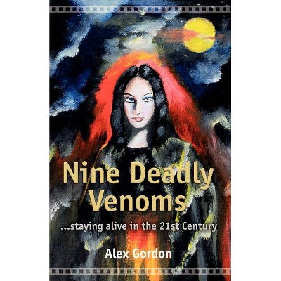 Nine Deadly Venoms - by  Alex Gordon (Paperback)
