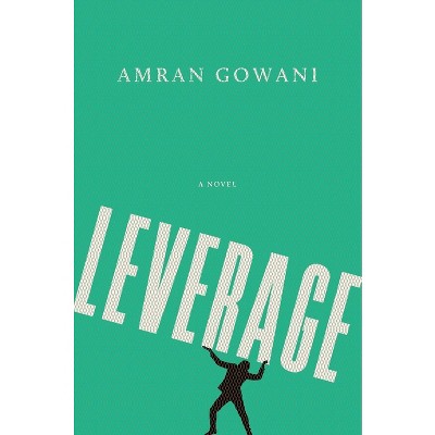 Leverage - by  Amran Gowani (Hardcover)