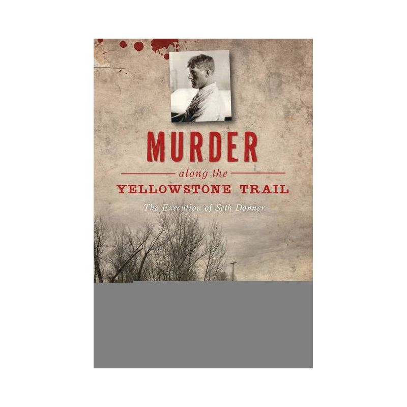 Murder Along the Yellowstone Trail - by Kelly Suzanne Hartman (Paperback), 1 of 2