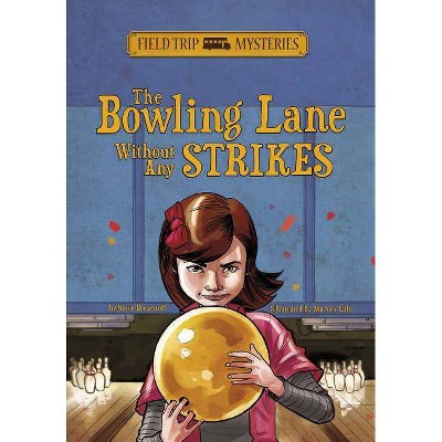 Field Trip Mysteries: The Bowling Lane Without Any Strikes - by  Steve Brezenoff (Paperback)