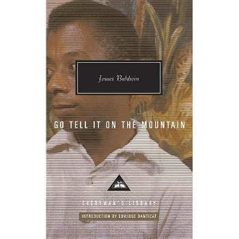 Go Tell It on the Mountain - (Everyman's Library Contemporary Classics) by  James Baldwin (Hardcover)