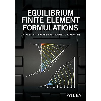 Equilibrium Finite Element Formulations - by  J P Moitinho De Almeida (Hardcover)