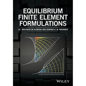 Equilibrium Finite Element Formulations - by  J P Moitinho De Almeida (Hardcover) - 1 of 1