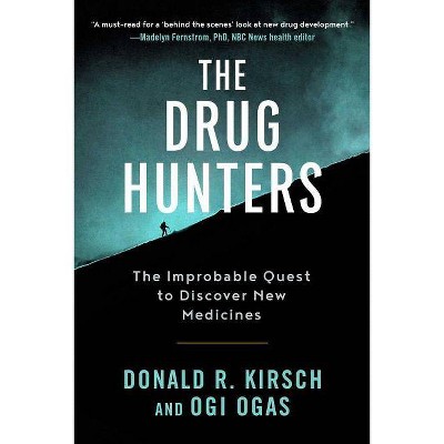 The Drug Hunters - by  Donald R Kirsch & Ogi Ogas (Paperback)