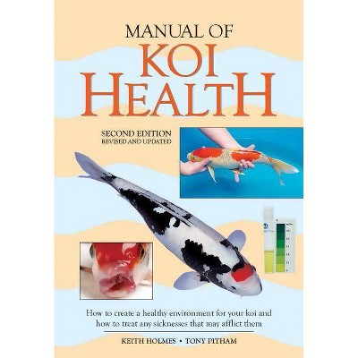 Manual of Koi Health - 2nd Edition by  Tony Pitham & Keith Holmes (Paperback)