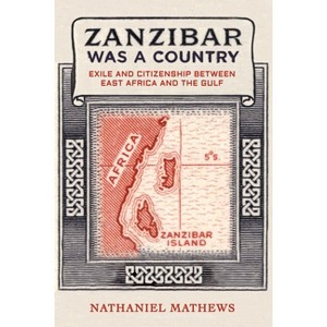 Zanzibar Was a Country - (California World History Library) by  Nathaniel Mathews (Paperback) - 1 of 1