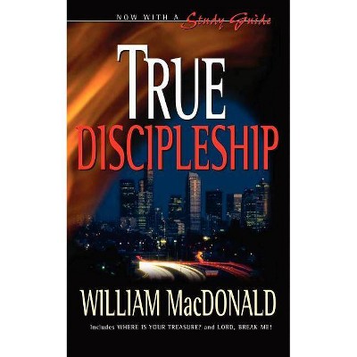 True Discipleship - by  William MacDonald (Paperback)