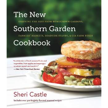 The New Southern Garden Cookbook - by  Sheri Castle (Paperback)