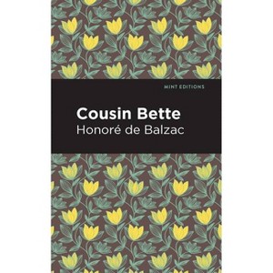 Cousin Bette - (Mint Editions (Historical Fiction)) by  Honoré de Balzac (Hardcover) - 1 of 1