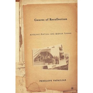 Genres of Recollection - (Anthropology, History and the Critical Imagination) by  P Papalias (Paperback) - 1 of 1