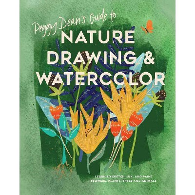 Peggy Dean's Guide to Nature Drawing and Watercolor - (Paperback)