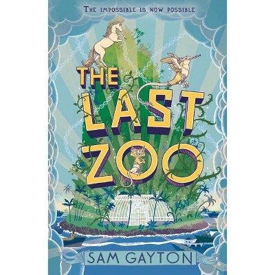 The Last Zoo - by  Sam Gayton (Paperback)