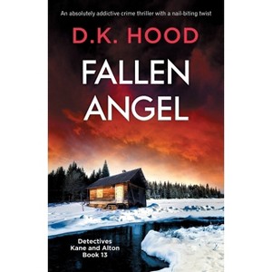 Fallen Angel - (Detectives Kane and Alton) by  D K Hood (Paperback) - 1 of 1