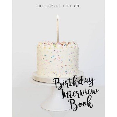 The Birthday Interview Book - by  The Joyful Life Company (Paperback)