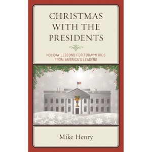 Christmas With the Presidents - by  Mike Henry (Hardcover) - 1 of 1