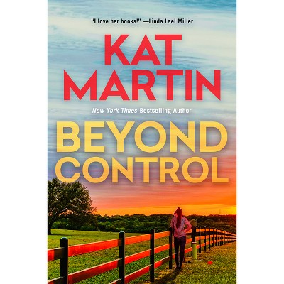 Beyond Control - (Texas Trilogy) by  Kat Martin (Paperback)