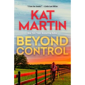 Beyond Control - (Texas Trilogy) by  Kat Martin (Paperback) - 1 of 1