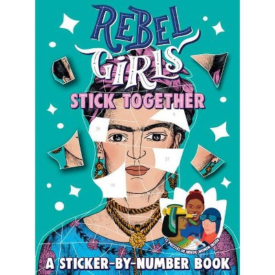 Rebel Girls Stick Together: A Sticker-By-Number Book - (Paperback)