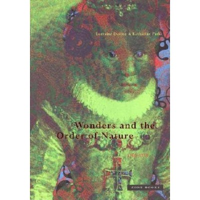 Wonders and the Order of Nature 1150-1750 - (Zone Books) by  Lorraine Daston & Katherine Park (Paperback)