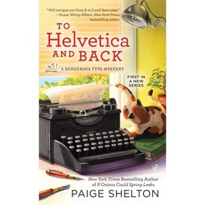 To Helvetica and Back - (Dangerous Type Mystery) by  Paige Shelton (Paperback) - 1 of 1