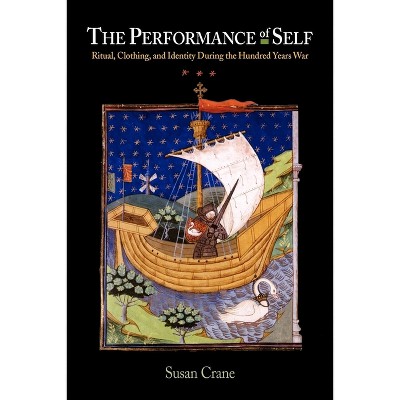 The Performance Self - (Middle Ages) by  Susan Crane (Paperback)