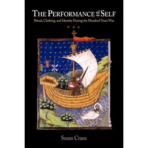 The Performance Self - (Middle Ages) by  Susan Crane (Paperback) - 1 of 1